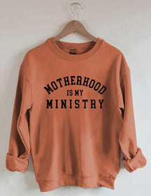 Motherhood is My Ministry Sweatshirt