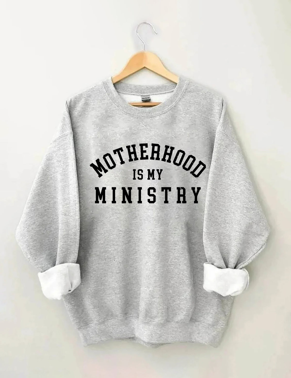 Motherhood is My Ministry Sweatshirt