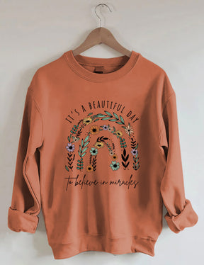 It Is A Beautiful Day To Believe In Miracle Sweatshirt