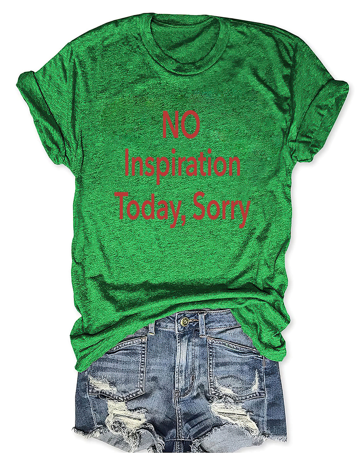 No Inspiration Today I'm Sorry T-shirt