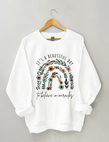 It Is A Beautiful Day To Believe In Miracle Sweatshirt