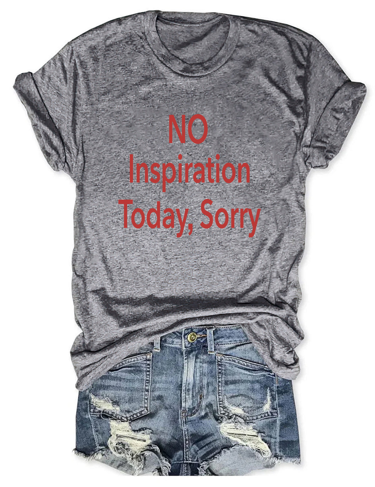 No Inspiration Today I'm Sorry T-shirt