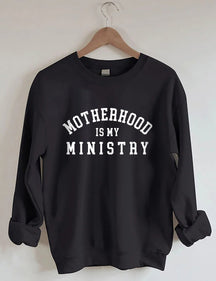 Motherhood is My Ministry Sweatshirt