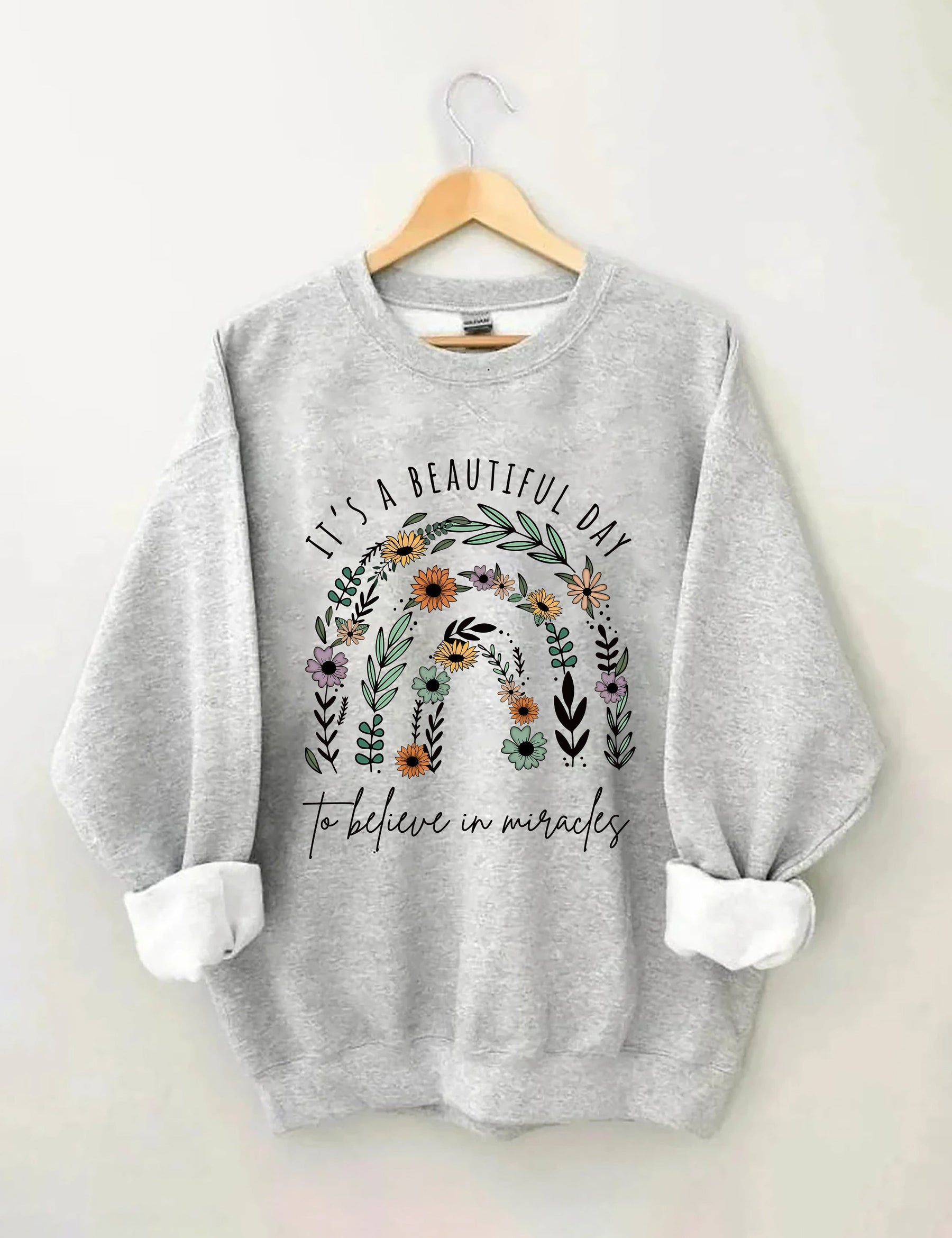 It Is A Beautiful Day To Believe In Miracle Sweatshirt