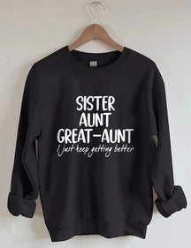 Sister Aunt Great-Aunt I Just Keep Getting Better Sweatshirt